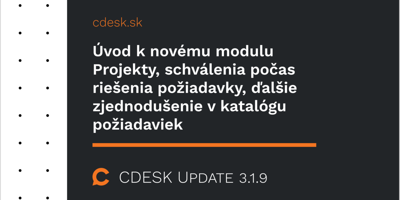 Úvod k novému modulu Projekty, schválenia počas riešenia požiadavky, ďalšie zjednodušenie v katalógu požiadaviek