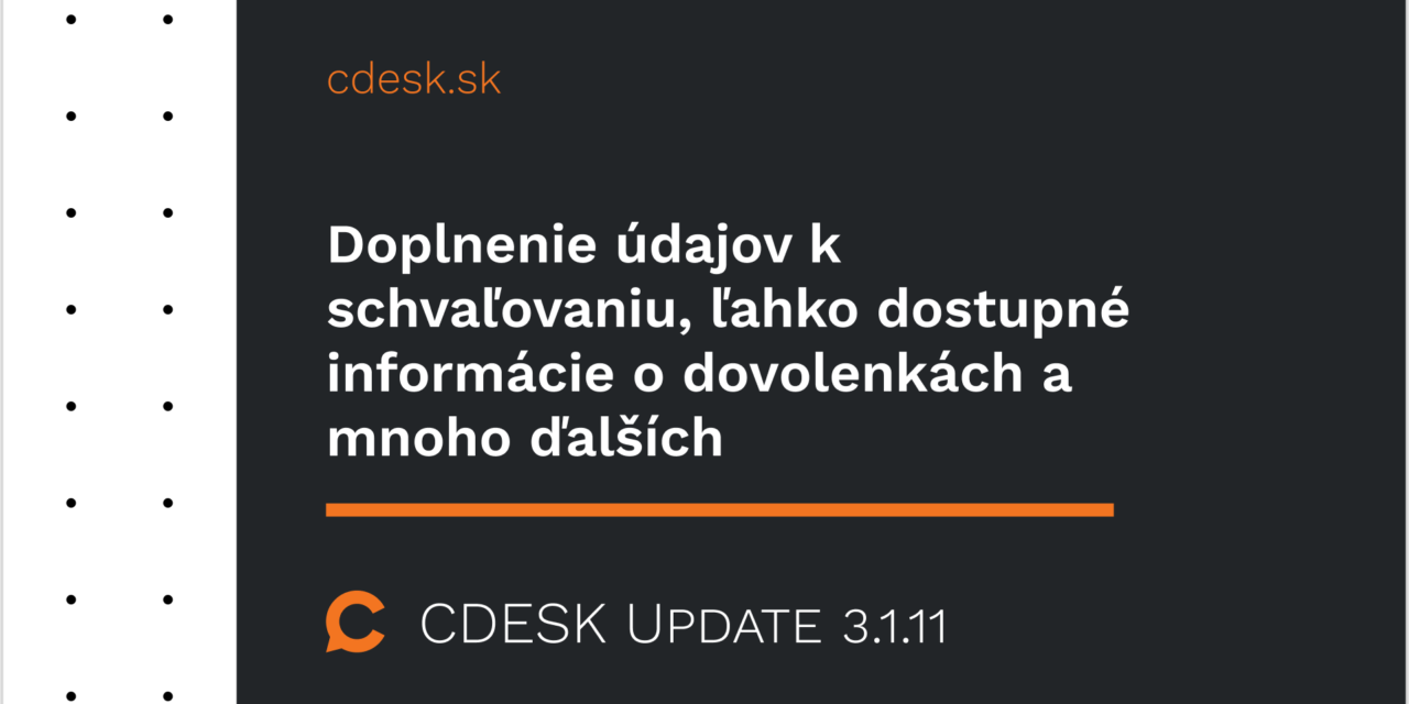 Doplnenie údajov k schvaľovaniu, ľahko dostupné informácie o dovolenkách a mnoho ďalších