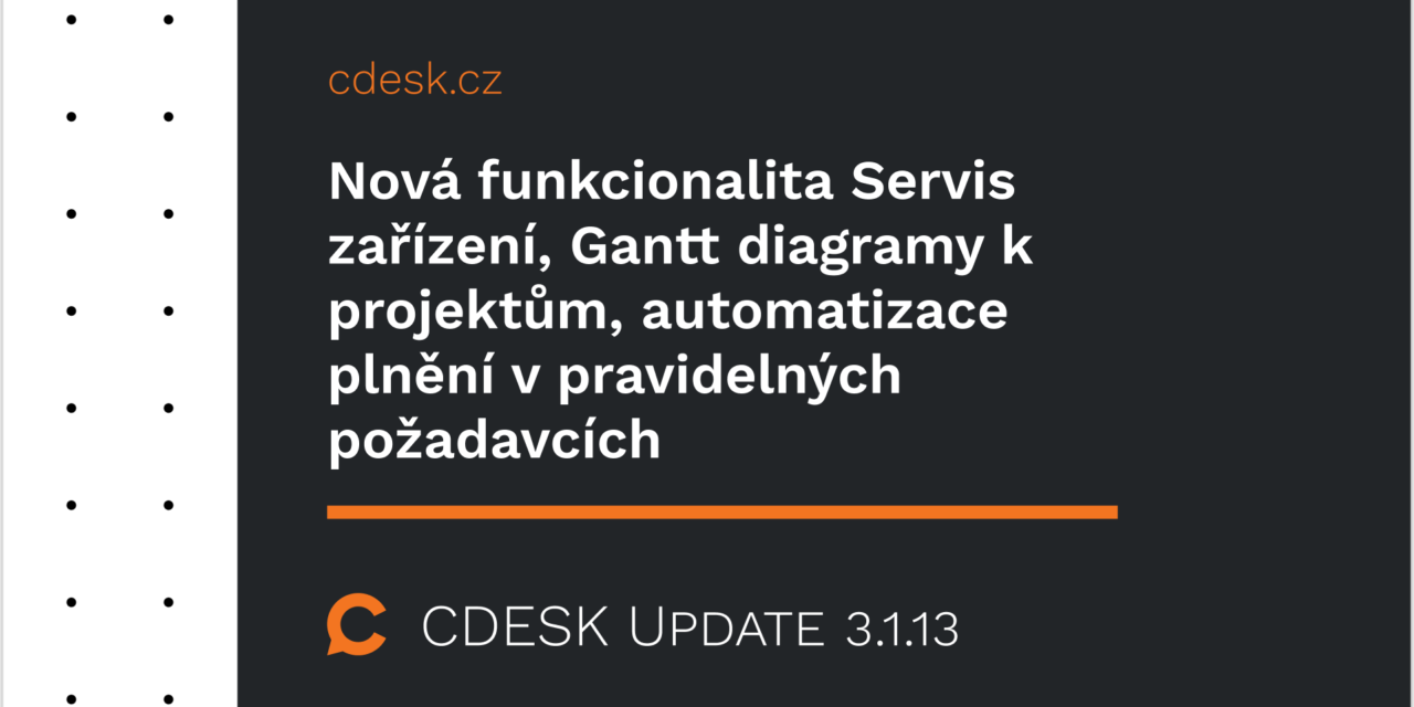 Nová funkcionalita Servis zariadení, Gantt diagramy k projektom, automatizácia plnení v pravidelných požiadavkách