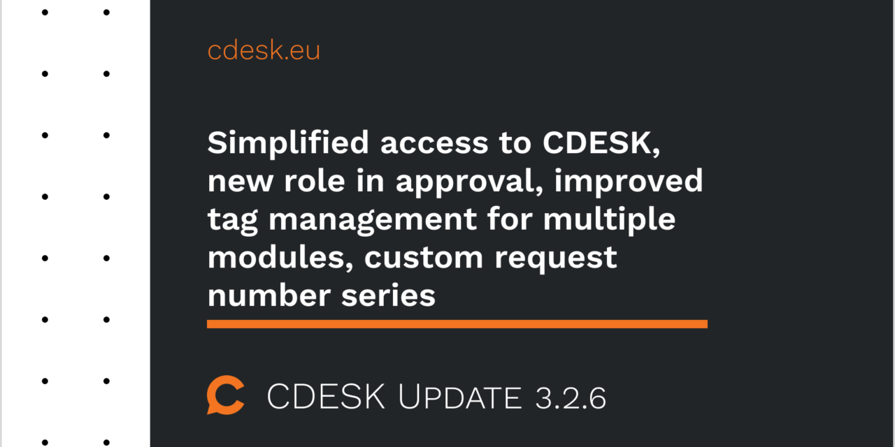 Zjednodušenie prístupu do CDESK, nová rola v schvaľovaní, vylepšený manažment tagov pre viaceré moduly, vlastné číselné rady požiadaviek